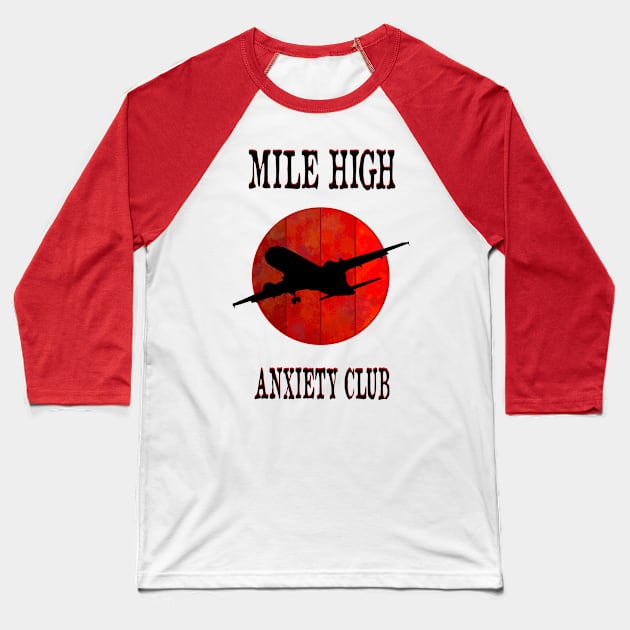 Mile High Anxiety Club afraid aviation gift Baseball T-Shirt by Jakavonis
